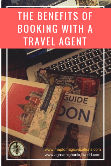 The Benefits of Booking with a Travel Agent | www.agreatbighunkofworld.com | www.maptomagicvacations.com