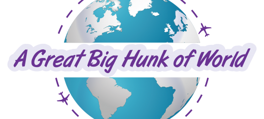 A Great Big Hunk of World